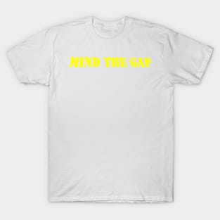 MIND THE GAP T-Shirt